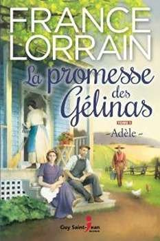 La promesse des Gélinas : Adèle : France Lorrain