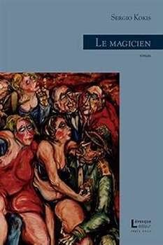 Le magicien – Serge Kokis